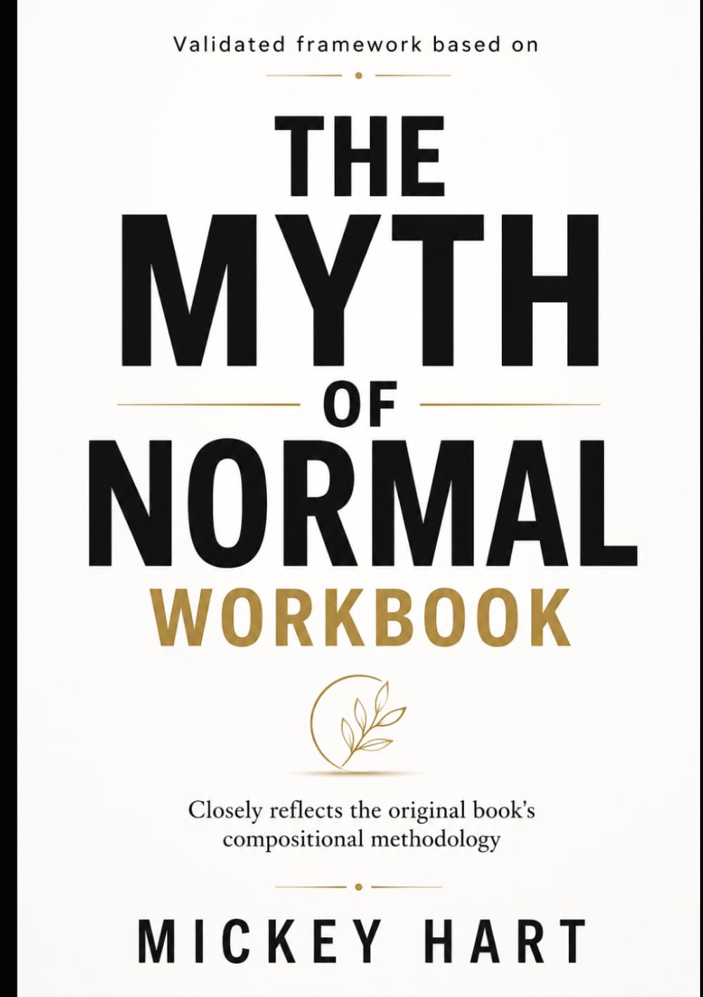 Validated Framework Based On The Myth Of Normal: Closely reflects the original book’s compositional methodology