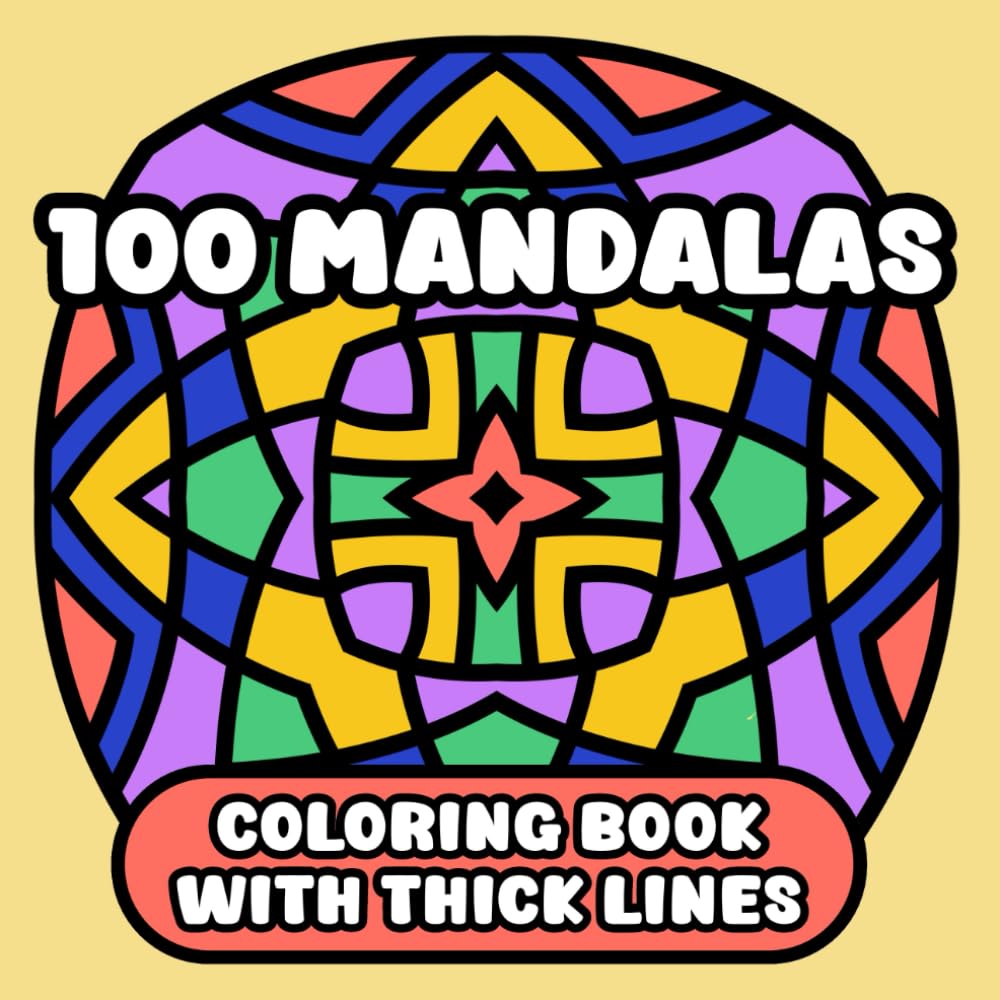 100 Mandalas Coloring Book with Thick Outlines | Large Print: Bold, Simple and Relaxing Patterns for Adults, Seniors and Beginners (Easy and Bold Mandalas)