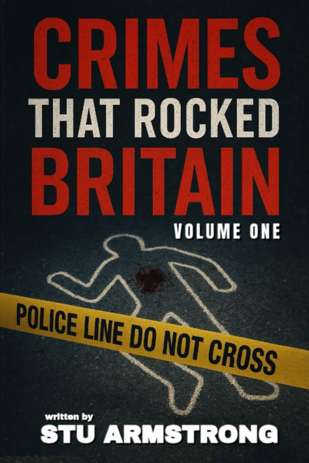 Crimes that rocked Britain: Volume One (The Crimes that Rocked Britain Collection)