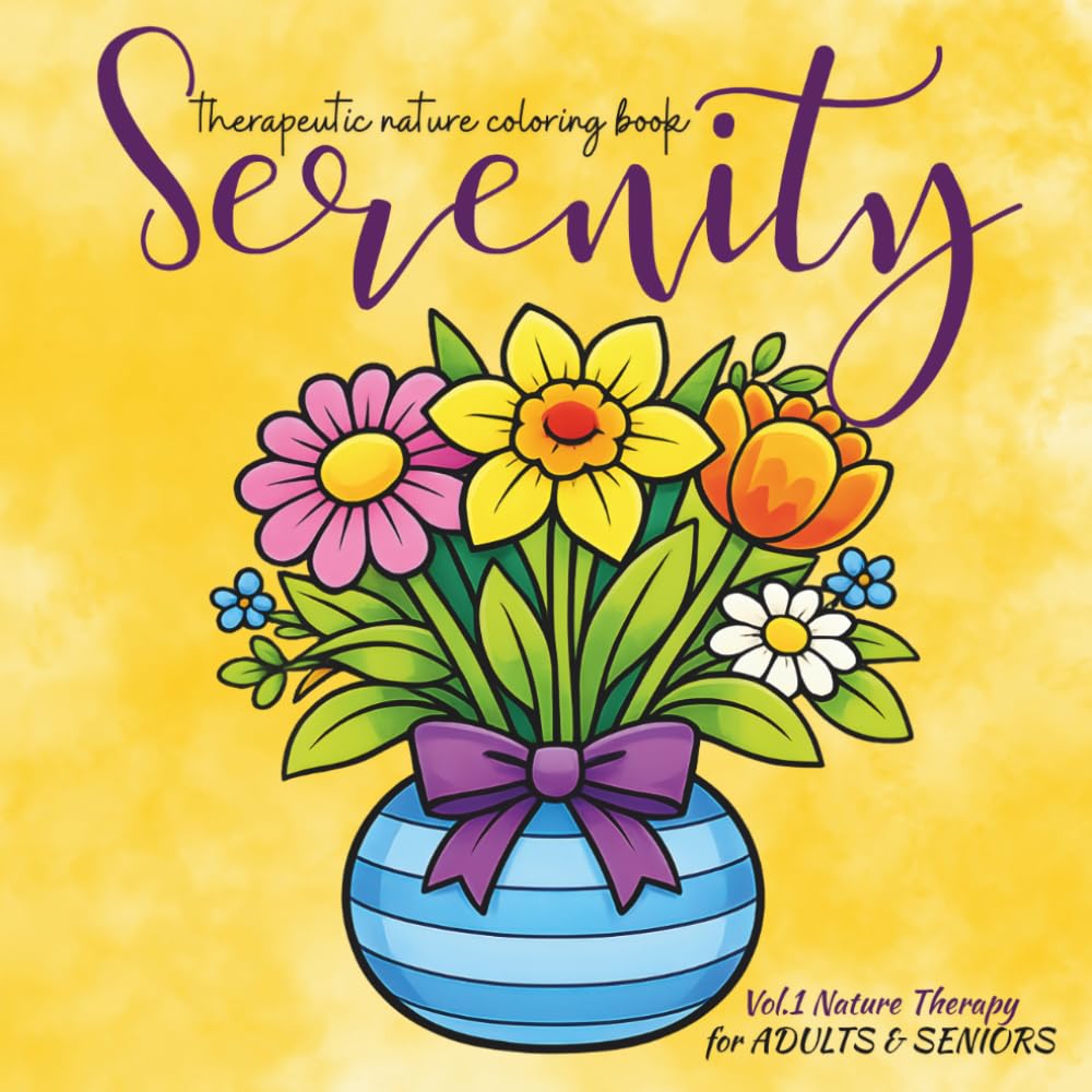 Serenity Coloring Book: A Simple Nature Coloring Book for Seniors: A Therapeutic Nature Coloring Book for SENIORS & ADULTS with Dementia, Alzheimer’s, and Low Vision