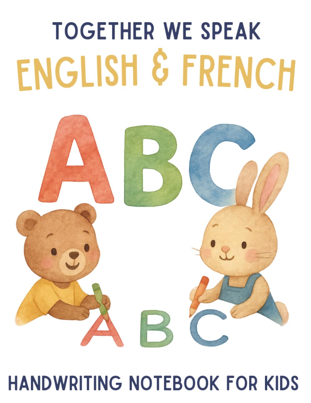 English & French Handwriting Workbook for Kids: Learn and trace ABC's - Bilingual Practice for Preschool & Kindergarten (First Words in English & French)
