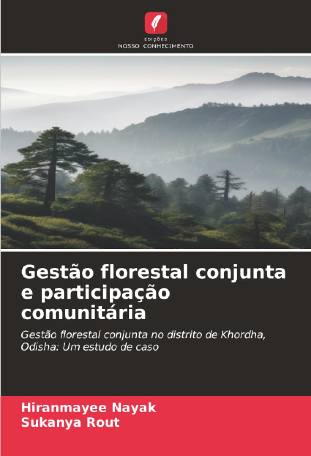 Gestão florestal conjunta e participação comunitária: Gestão florestal conjunta no distrito de Khordha, Odisha: Um estudo de caso