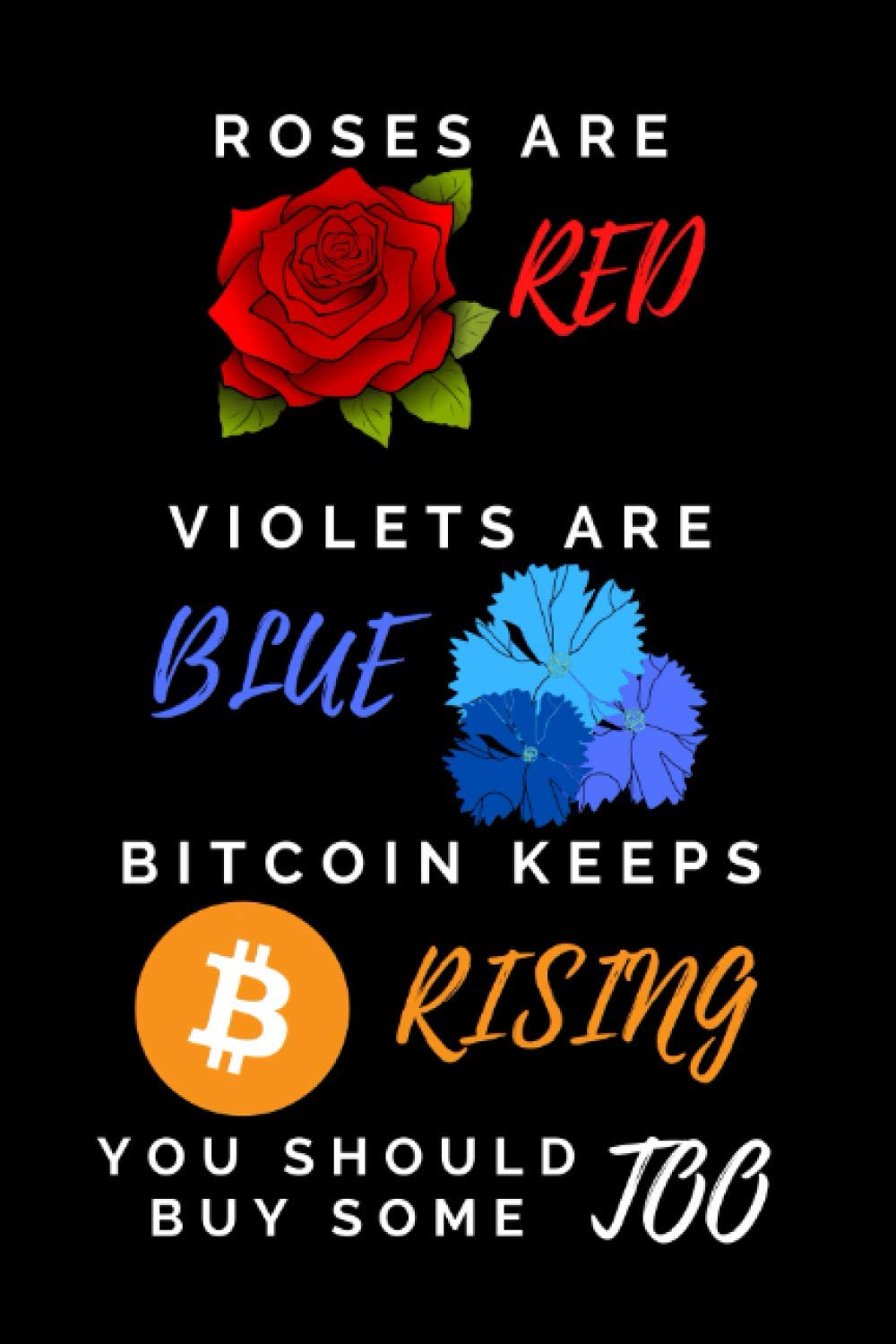 Roses Are Red Violets Are Blue Bitcoin Keeps Rising Cryptocurrency |  Desertcart Cyprus