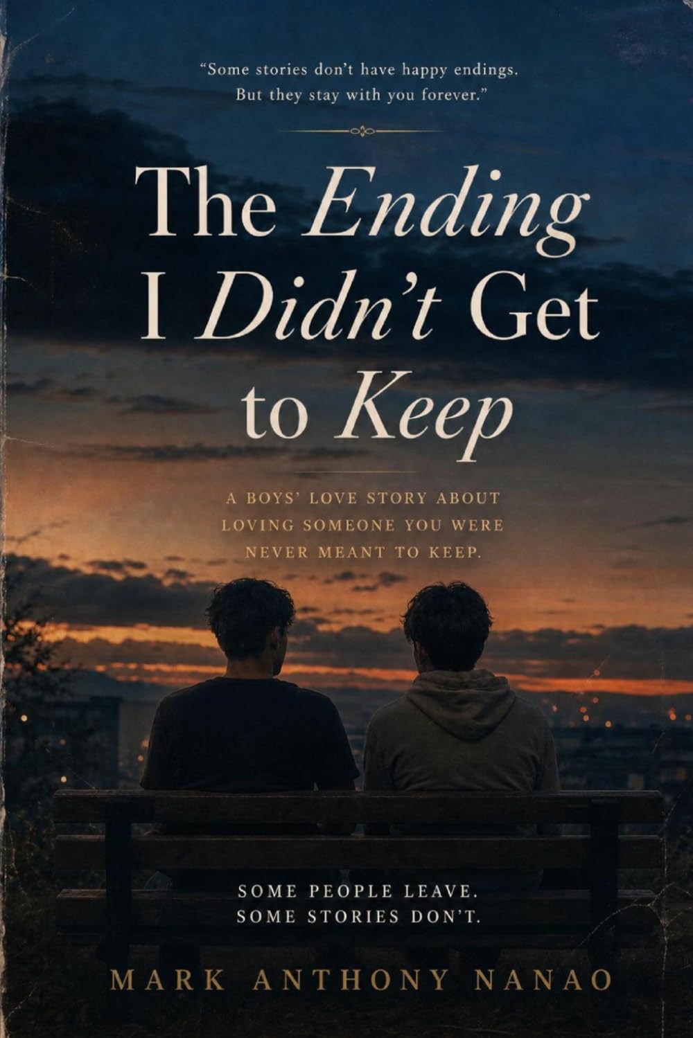 The Ending I Didn’t Get To Keep: A Boys’ Love Story About Loving Someone You Were Never Meant to Keep