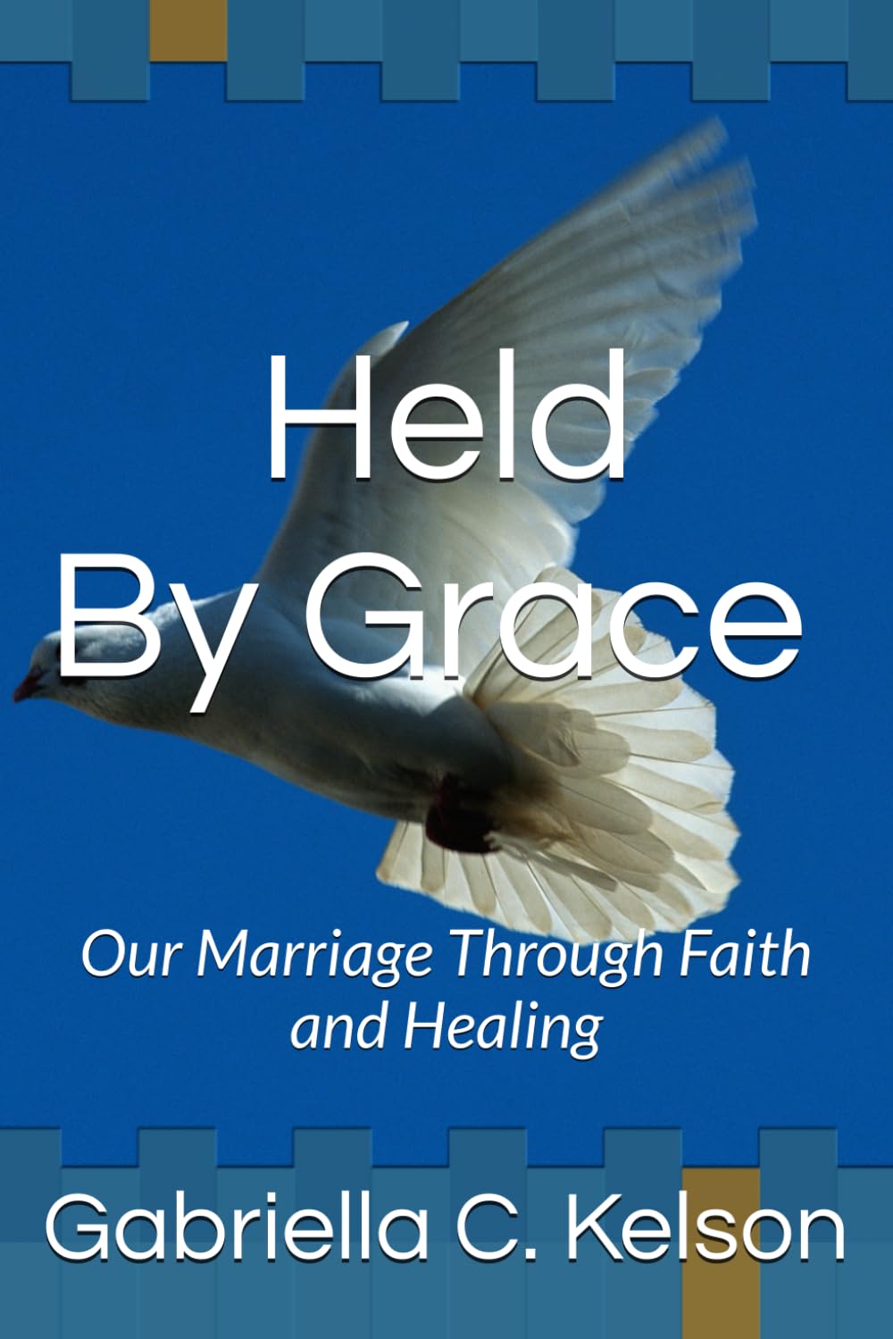 Held by Grace: Our Marriage Through Faith and Healing