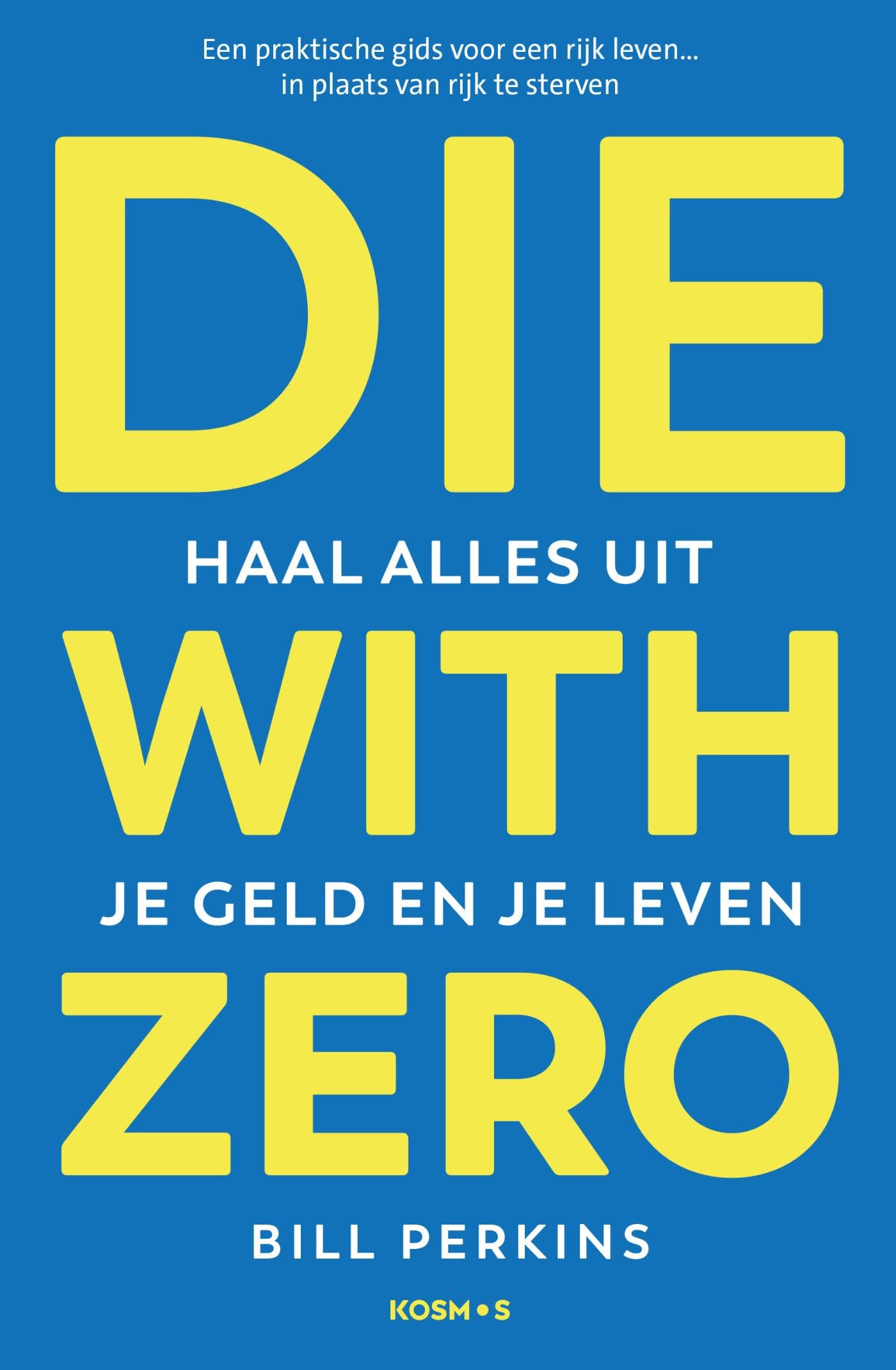 Die with zero: haal alles uit je geld en je leven