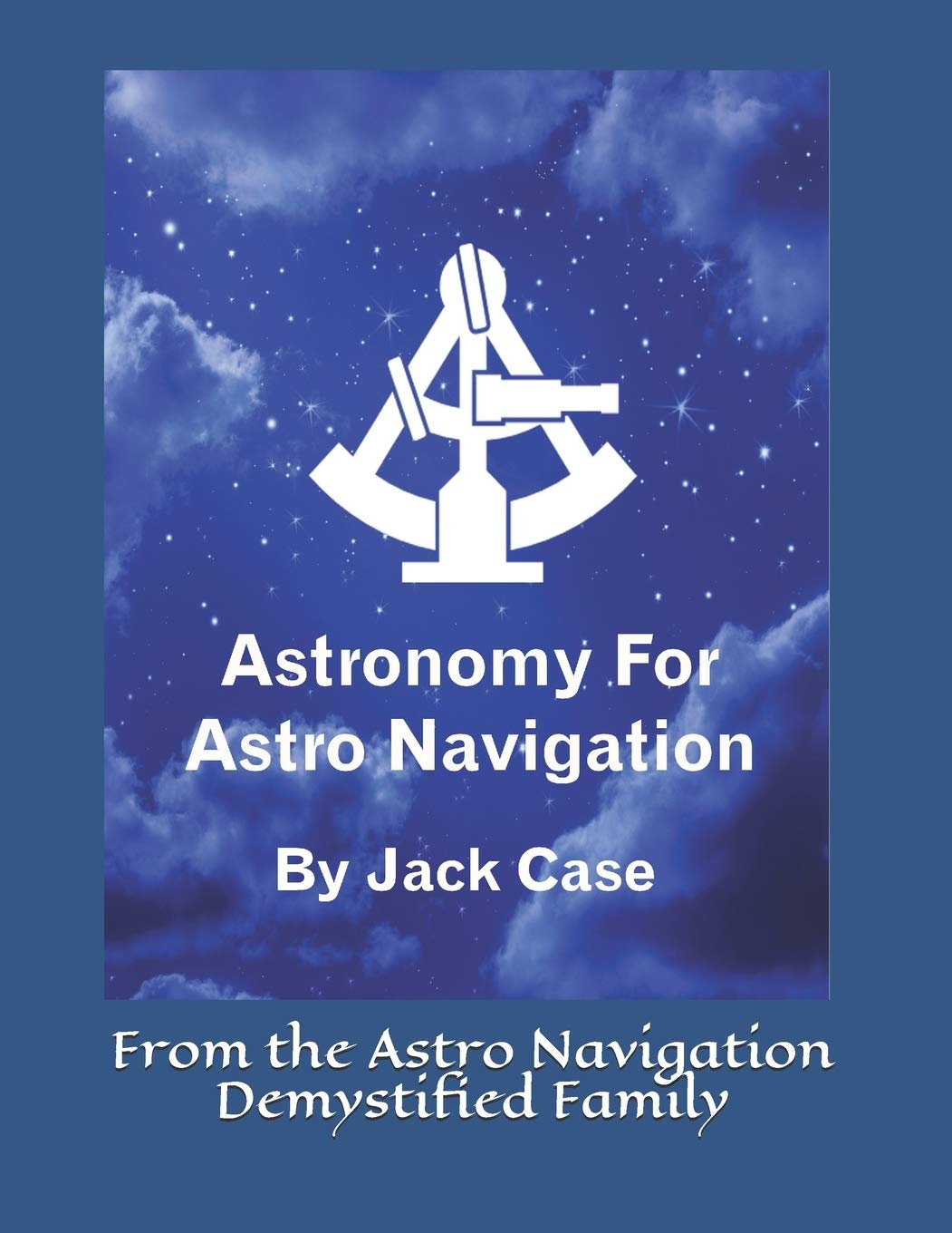 Astronomy For Astro Navigation: Black and White Edition (Astro ...