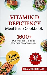 Vitamin D Deficiency Meal Prep Cookbook: The Essential Diet Plan to Strengthen Bones, Boost Immunity, Prevent Autoimmune Diseases and Fight Rickets Naturally