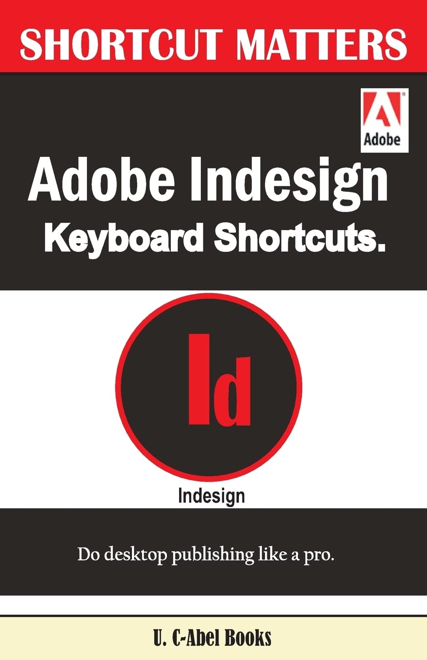 Adobe Indesign Keyboard Shortcuts: Volume 43 (Shortcut Matters)