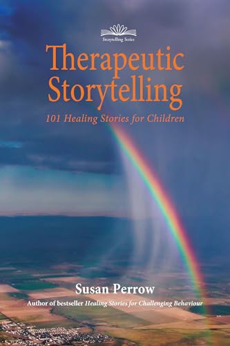 Therapeutic Storytelling: 101 Healing Stories for Children (Hawthorn Press Storytelling)