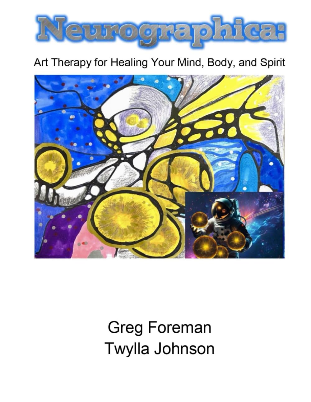 Neurographica: Art Therapy for Healing Your Mind, Body, and Spirit