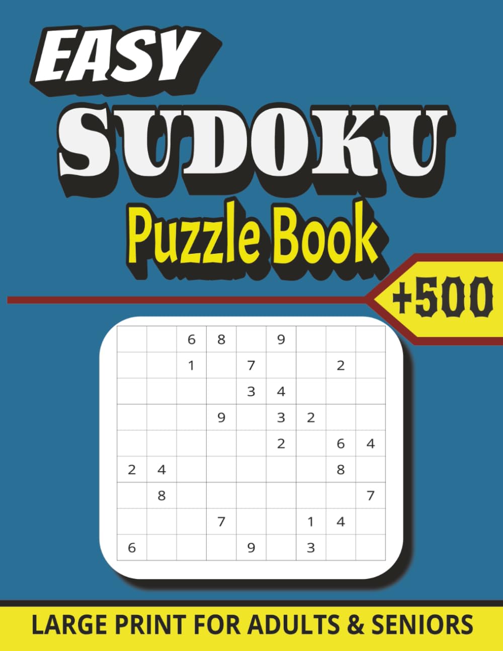 Easy Sudoku Puzzle Book: 500+ Large-Print Easy Sudoku Puzzles for Beginners, Adults & Seniors | Relaxing Brain Games with Full Solutions