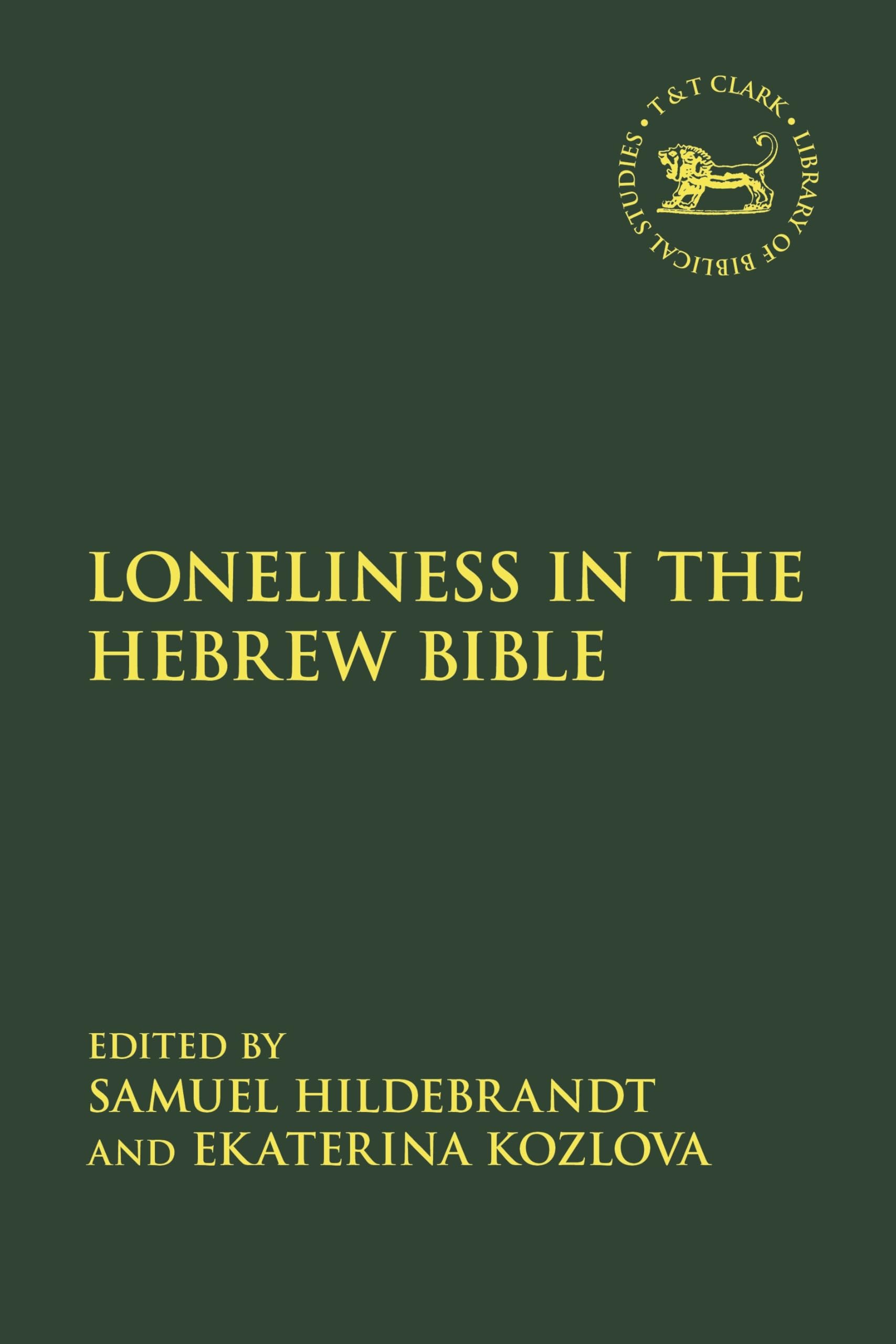 Loneliness in the Hebrew Bible (The Library of Hebrew Bible/Old Testament Studies)