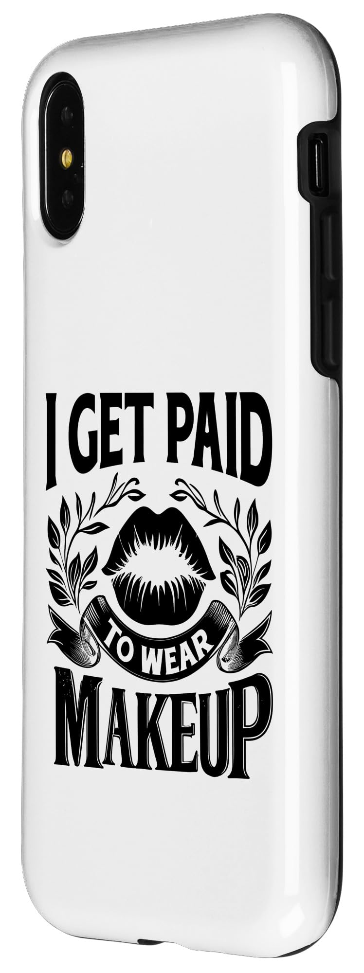 iPhone X/XS I Get Paid To Wear Makeup Make-up Artist MUA Cosmetics Case - Image 2