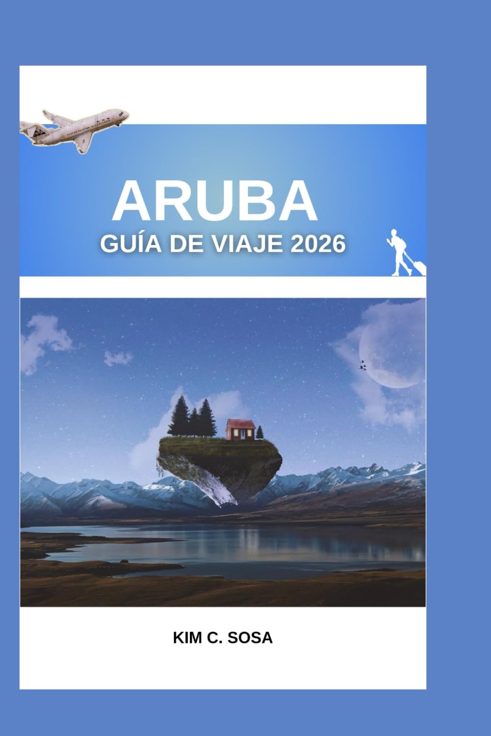 Aruba GUÍA DE VIAJE 2026: Descubra los secretos de la isla: una guía completa para planificar la escapada de sus sueños al Caribe con consejos de expertos y atracciones imperdibles.