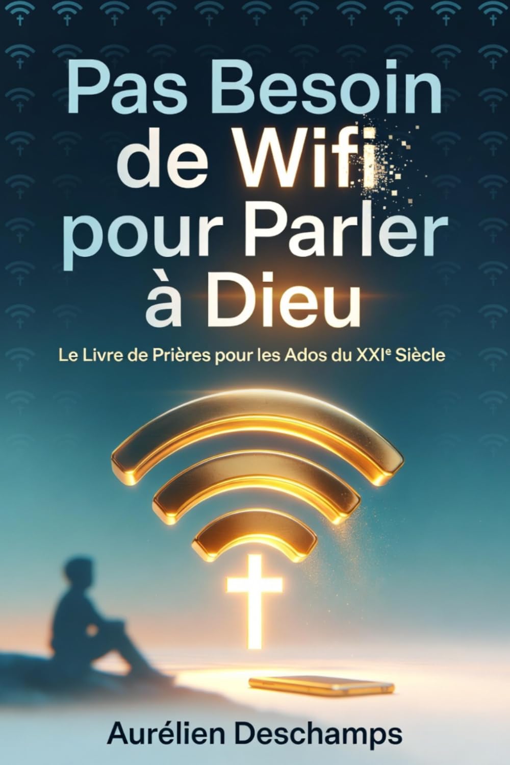 PAS BESOIN DE WIFI POUR PARLER À DIEU: Le Cadeau Parfait du Livre de Prières Catholiques pour les Ados. Connexion Garantie Même Sans 5G !