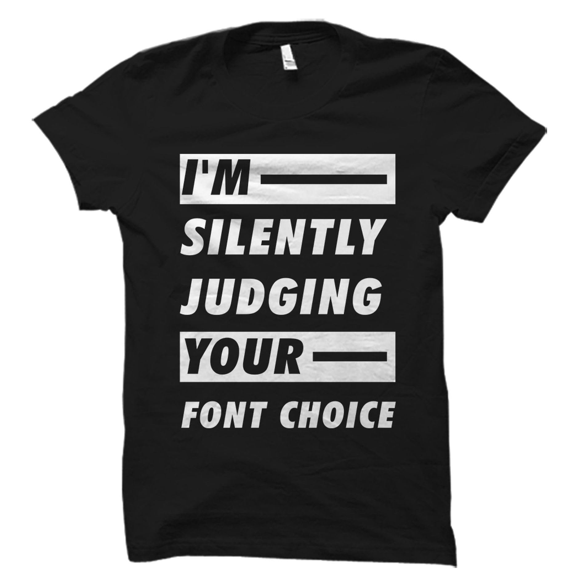 GenericShirt Graphic Artist Gift Web Designer Shirts Graphic Designer Gift Graphic Artist Shirts Graphic Designer Artist Judging Your Font Shirts T Shirts -Size XL