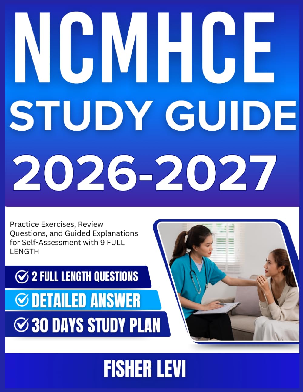 NCMHCE STUDY GUIDE 2026-2027: Practice Exercises, Review Questions, and Guided Explanations for Self Assessment with 900 Questions and Answer