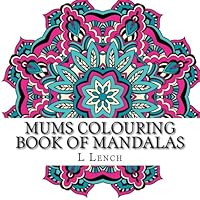 Mums Colouring Book of Mandalas 1530725488 Book Cover
