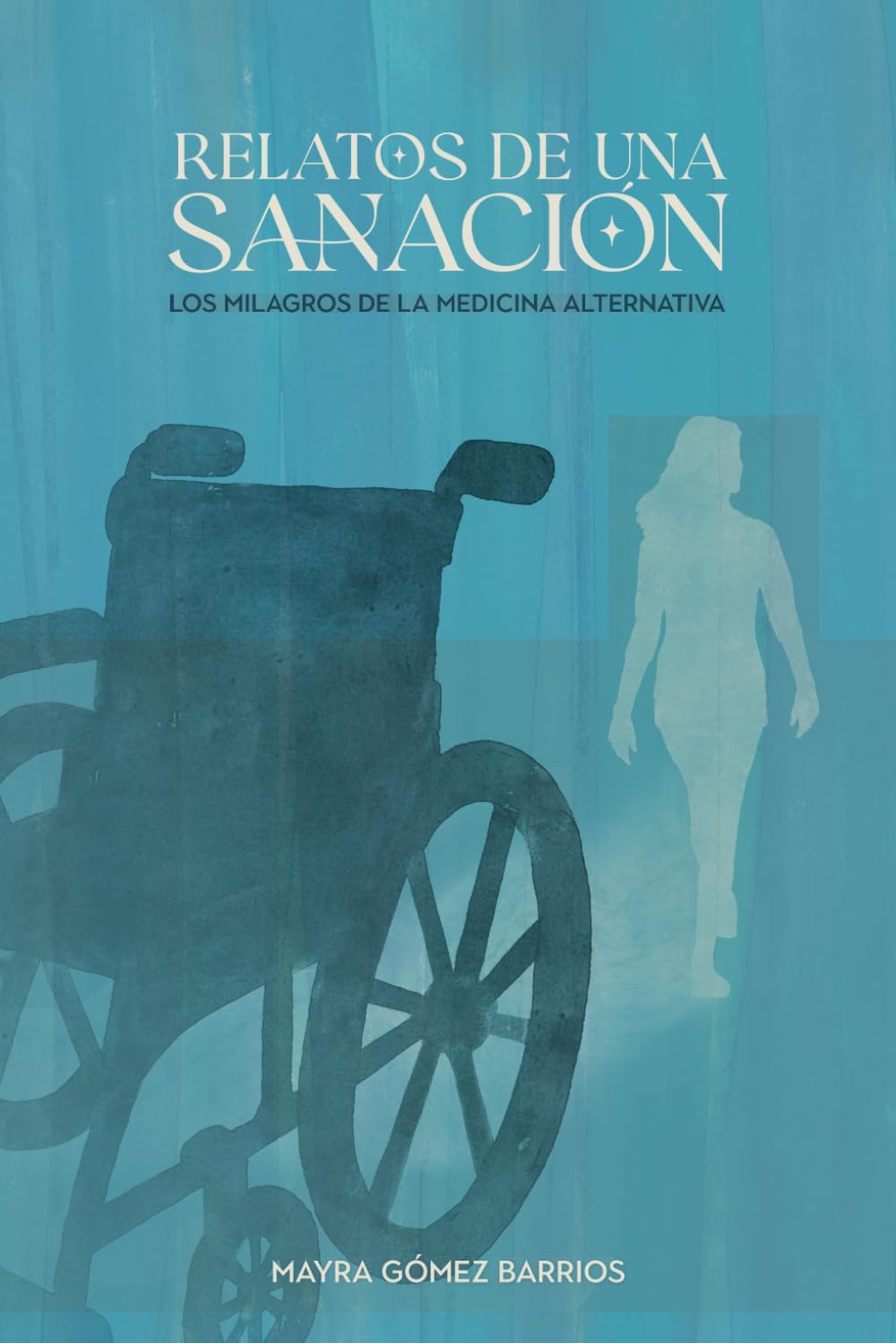 RELATOS DE UNA SANACION: LOS MILAGROS DE LA MEDICINA ALTERNATIVA (Spanish Edition)