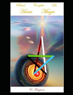 Rituel Complet De Haute Magie (French Edition)