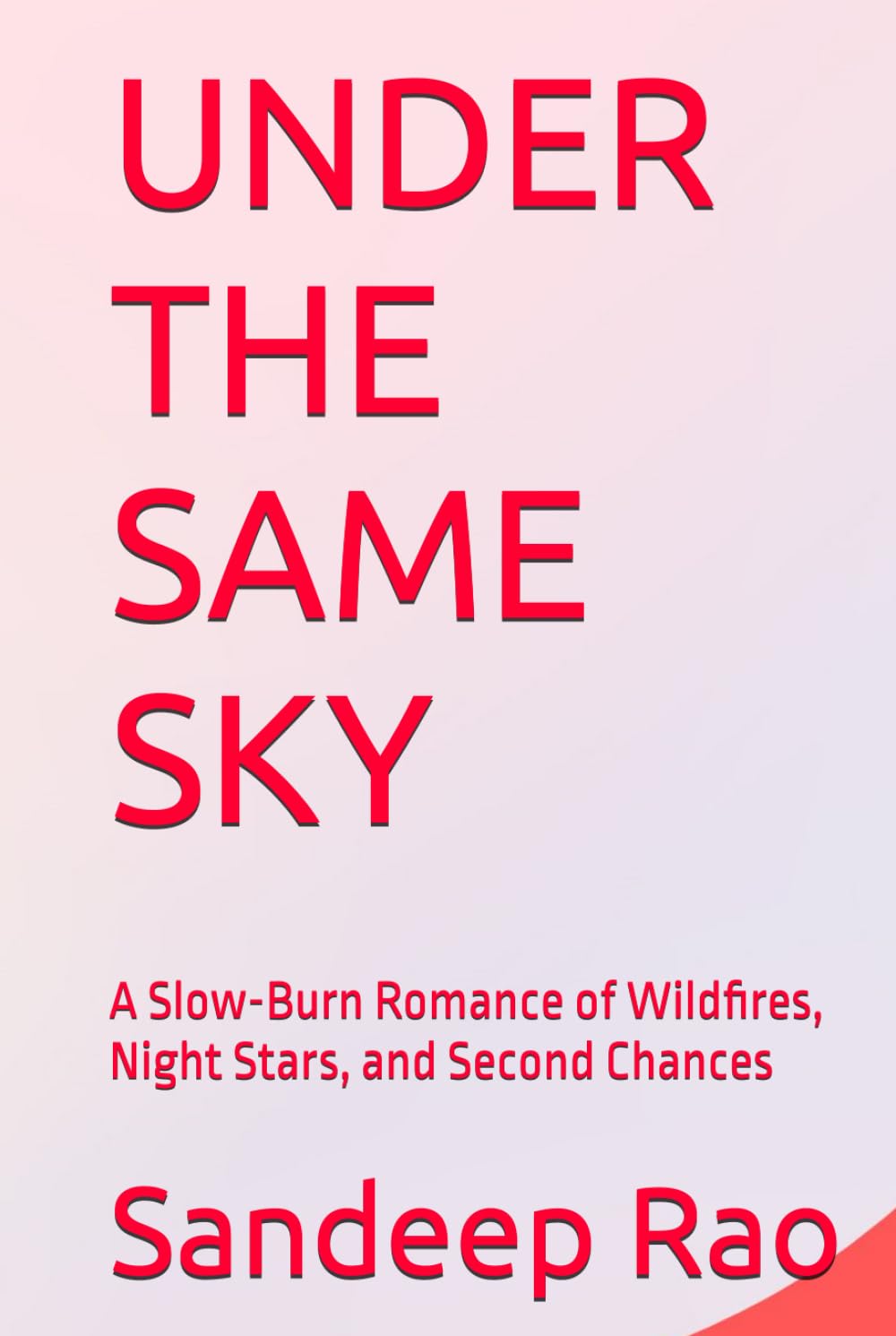 UNDER THE SAME SKY: A Slow-Burn Romance of Wildfires, Night Stars, and Second Chances (Slow Burn Romance • Forced Proximity • Romantic Suspense • Found Family)