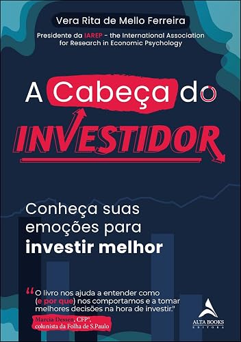 A Cabeça do Investidor: Conheça Suas Emoções Para Investir Melhor