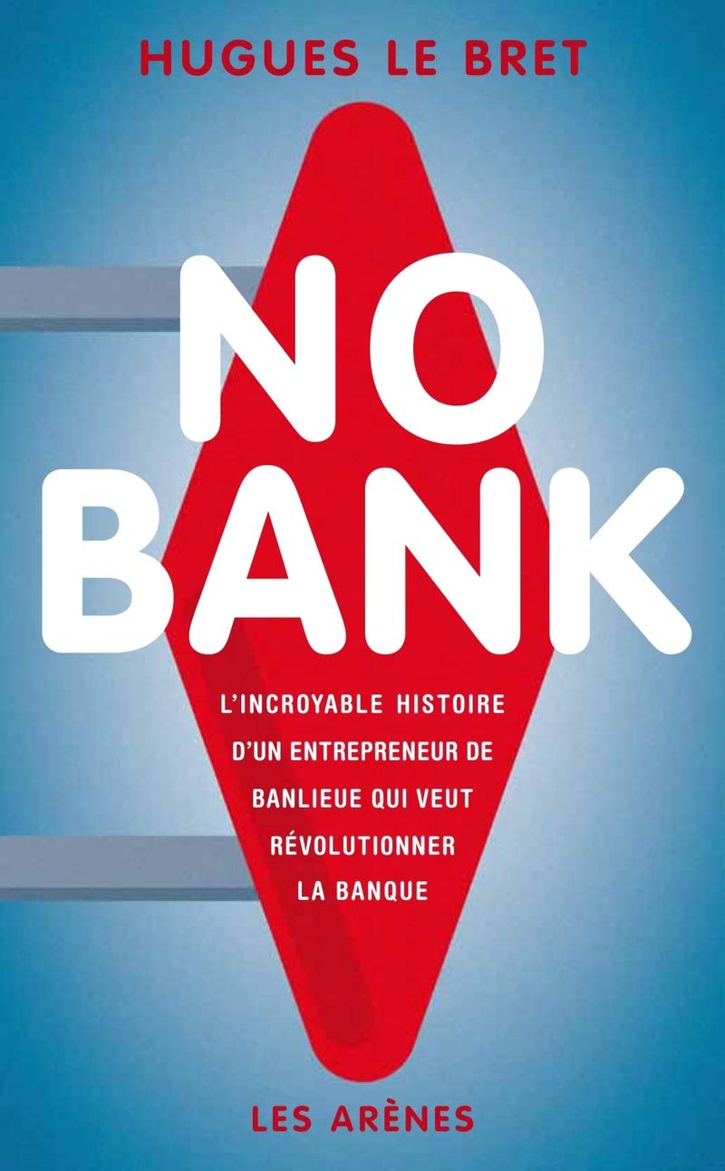 No Bank: L'incroyable histoire d'un entrepreneur de banlieue qui veut révolutionner la banque