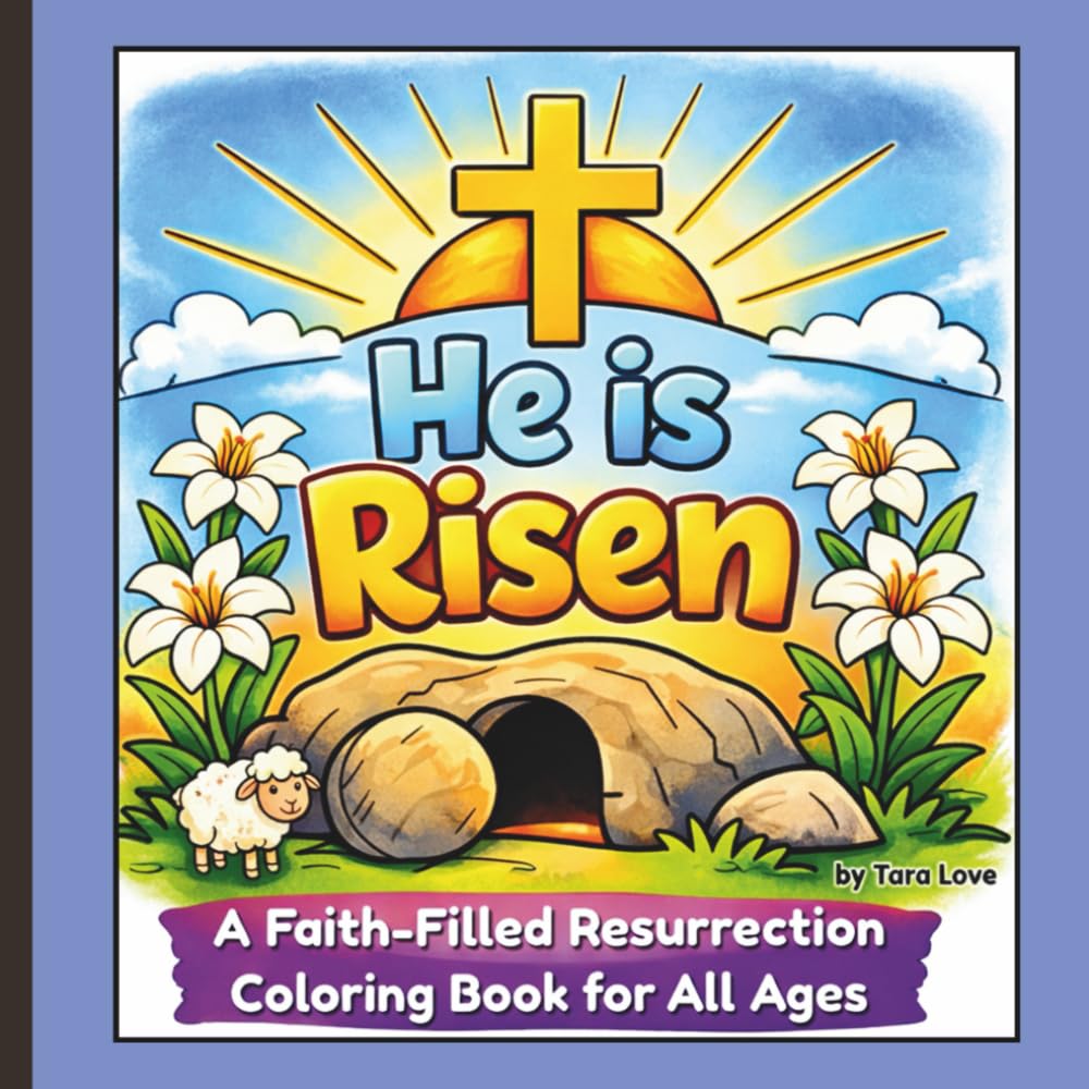He is Risen: A Faith-Filled Resurrection Coloring Book for All Ages