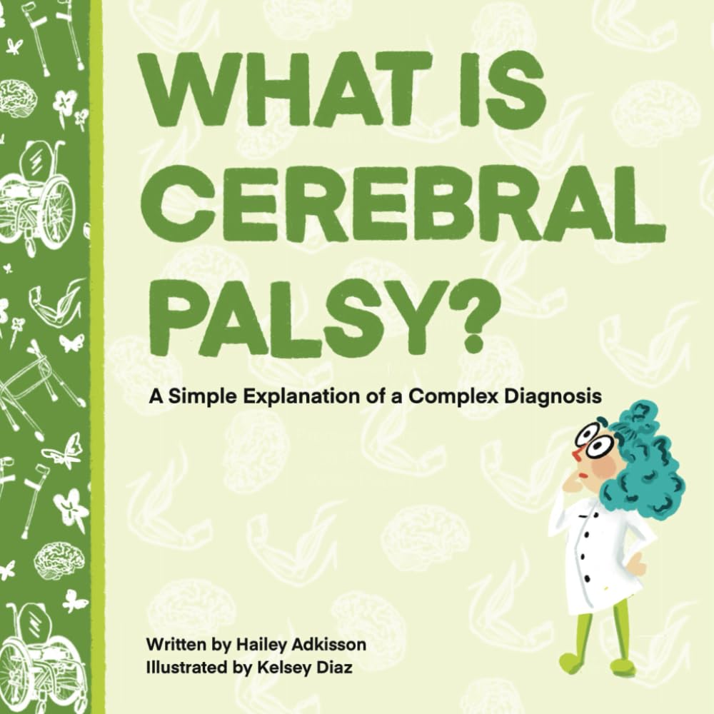 What is Cerebral Palsy?: A Simple Explanation of a Complex Diagnosis (Simply Complex Stories)