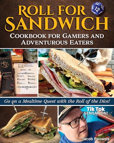 Roll for Sandwich Cookbook for Gamers and Adventurous Eaters: Go on a Mealtime Quest with the Roll o