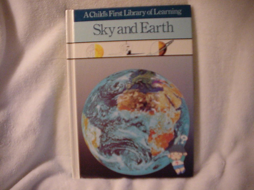 Sky and Earth (Child's First Library of Learning S.)
