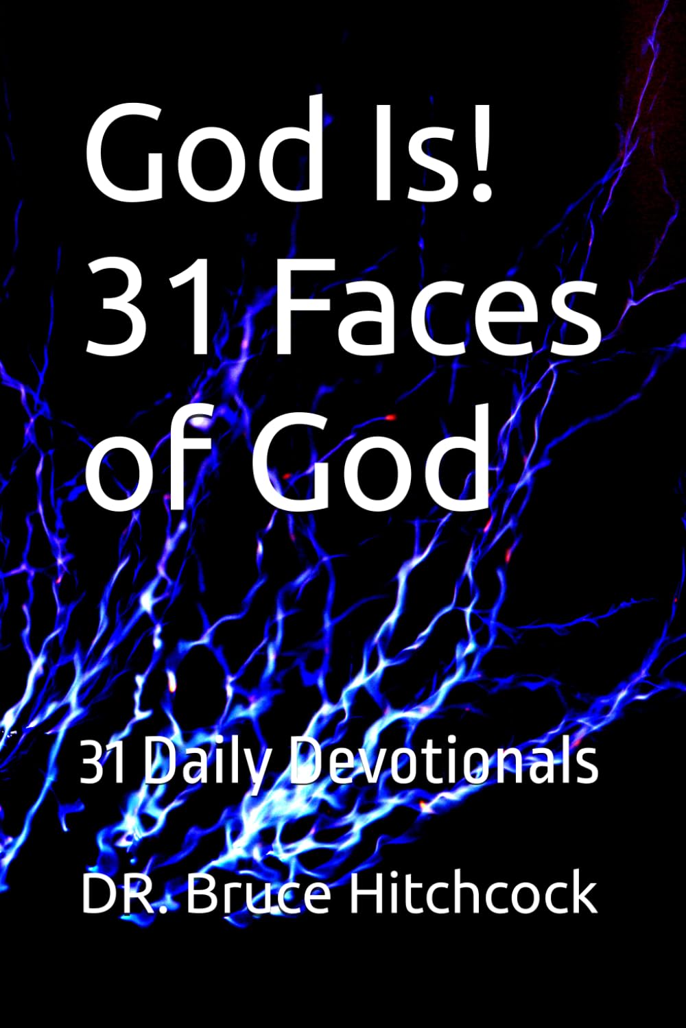 God Is! 31 Faces of God: A 31 Page Devotional