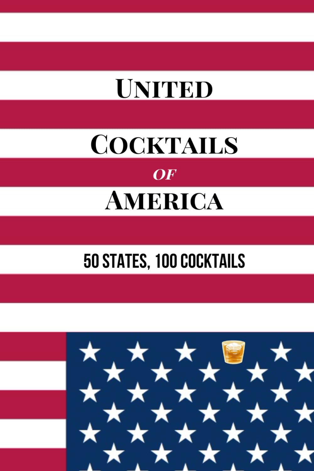 United Cocktails of America: 50 States, 100 Cocktails