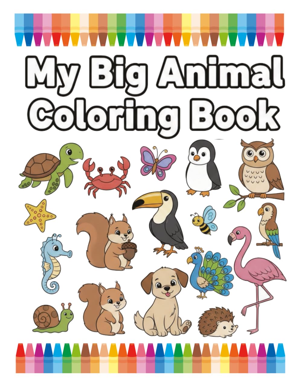 My Big Animal Coloring Book: Simple & Fun Coloring Pages for Kids Ages 3-5