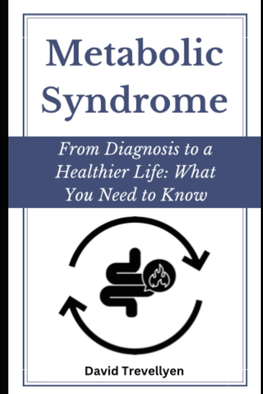 Metabolic Syndrome: From Diagnosis to a Healthier Life: What You Need to Know