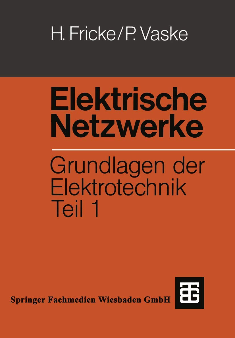 Elektrische Netzwerke: Grundlagen der Elektrotechnik Teil 1 (Leitfaden der Elektrotechnik)