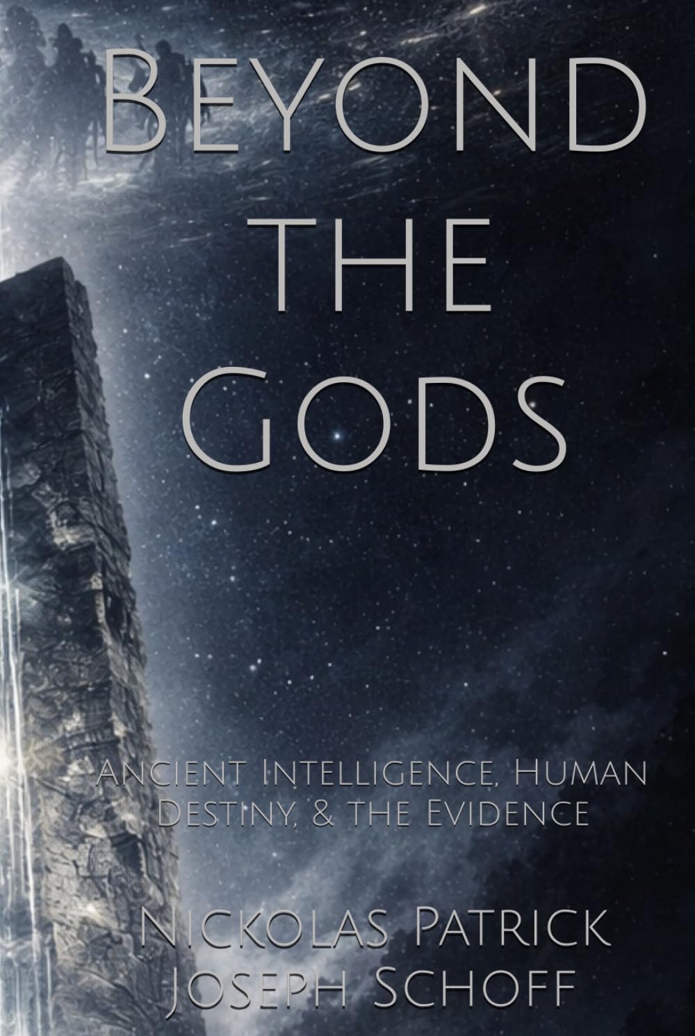 Beyond the Gods: Ancient Intelligence, Human Destiny, & the Evidence (Beyond the Gods (The Ancient Astronaut Theory Revisited with New Evidence))