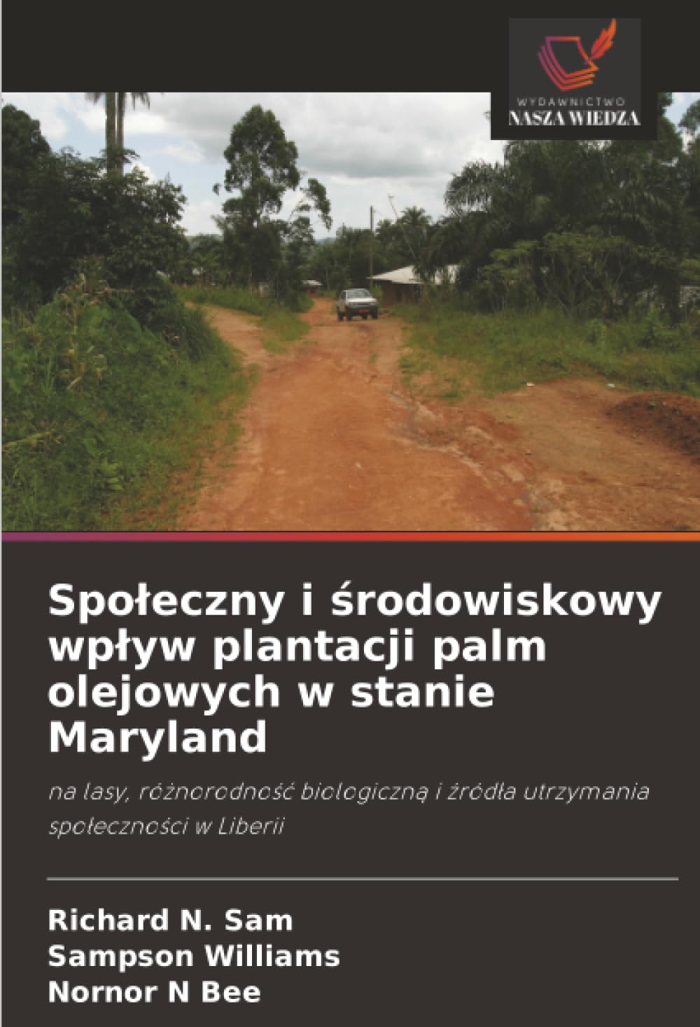 Społeczny i środowiskowy wpływ plantacji palm olejowych w stanie Maryland: na lasy, różnorodność biologiczną i źródła utrzymania społeczności w ... i ¿ród¿a utrzymania spo¿eczno¿ci w Liberii