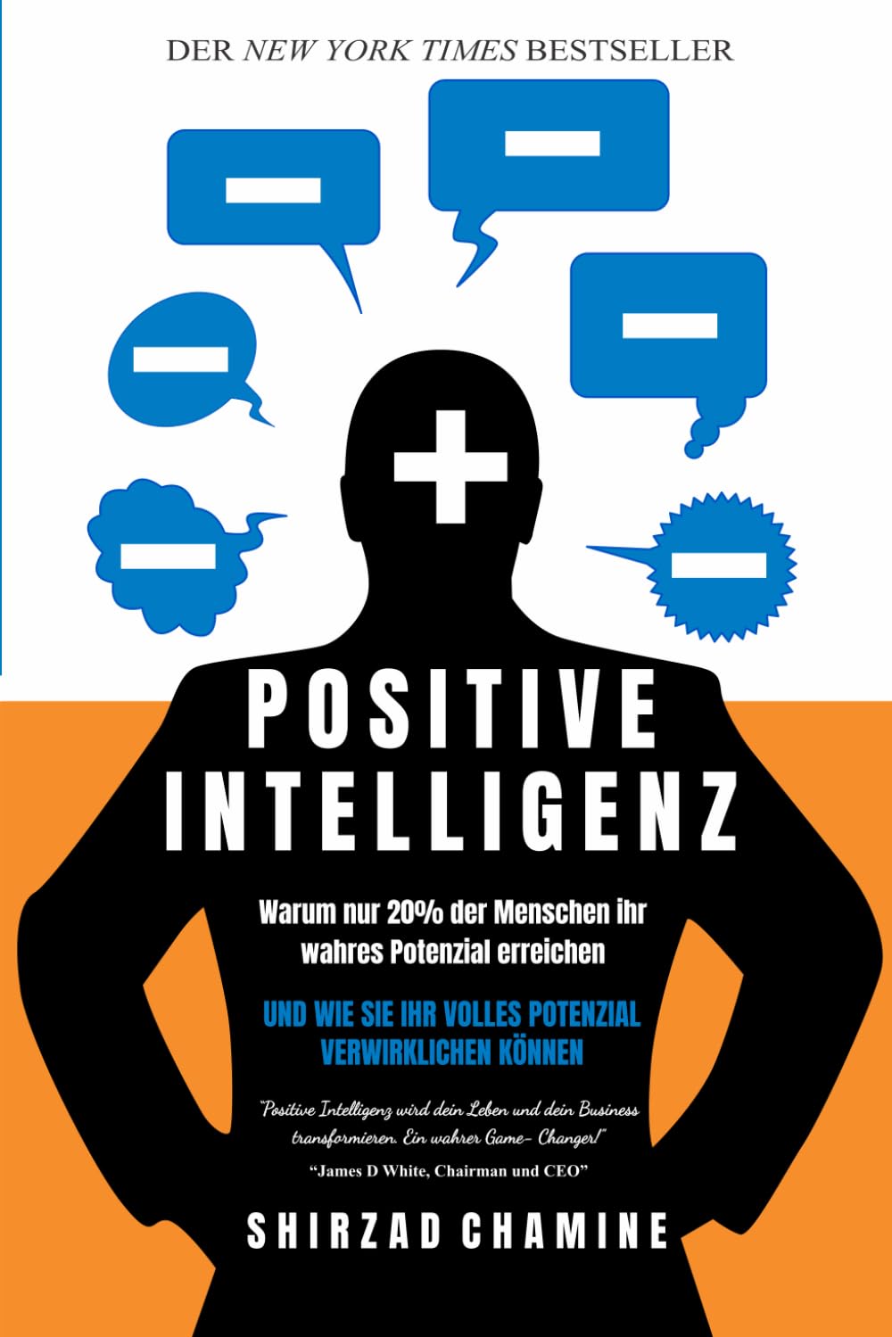 Positive Intelligenz: Warum nur 20% der Menschen ihr wahres Potenzial erreichen und wie Sie Ihr volles Potenzial verwirklichen können