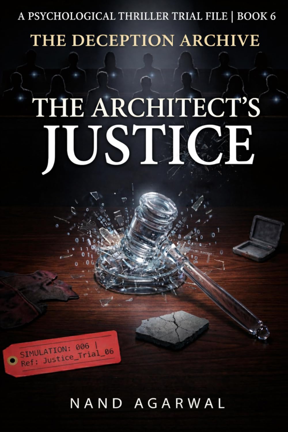 THE ARCHITECT'S JUSTICE: A Psychological Thriller Trail File (The Deception Archive -Book 6)