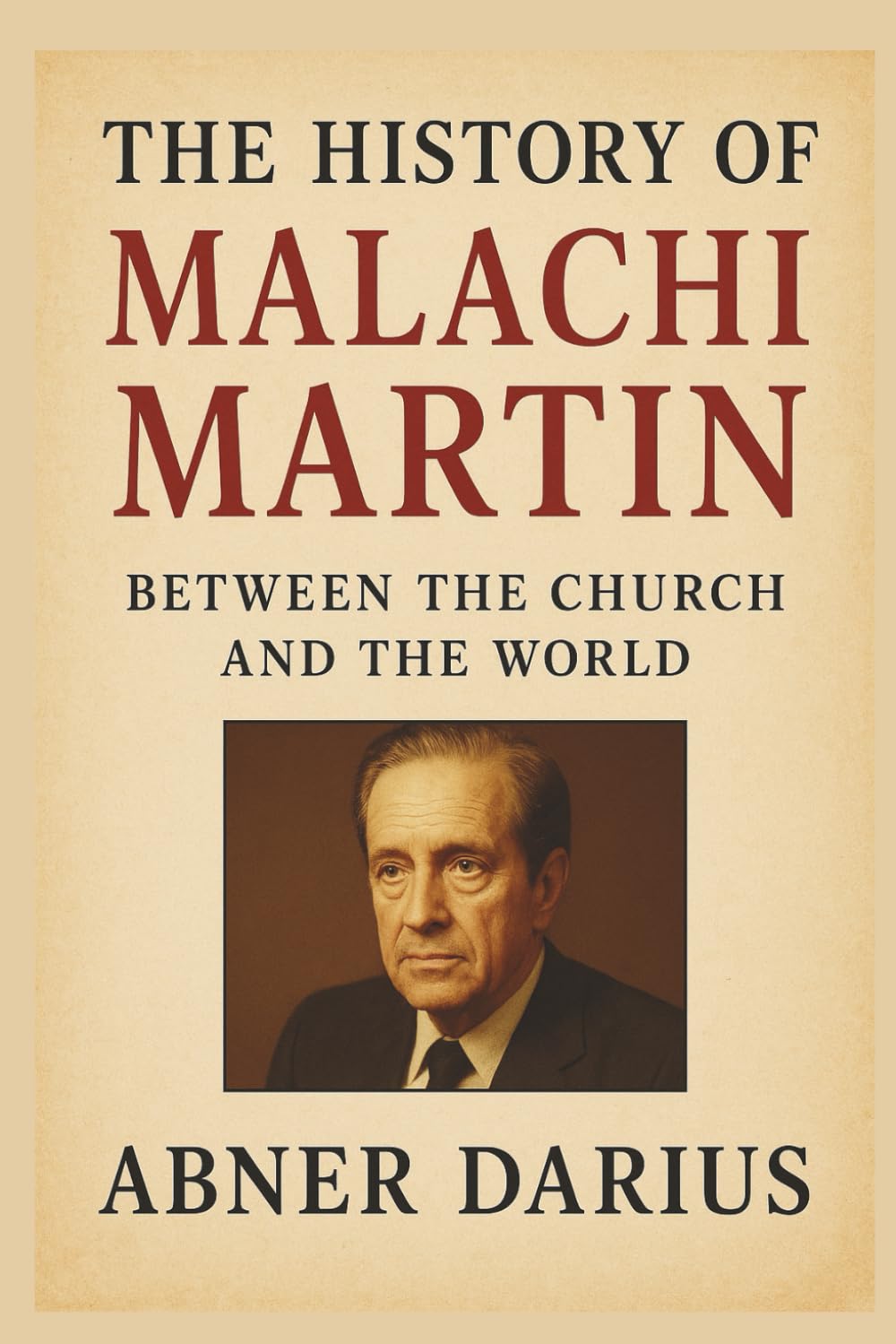 The History of Malachi Martin: Between the Church and the World