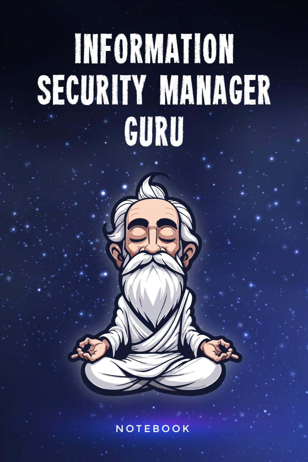 Information Security Manager Guru Notebook: Customized 100 Page Lined Journal Gift For A Busy Information Security Manager