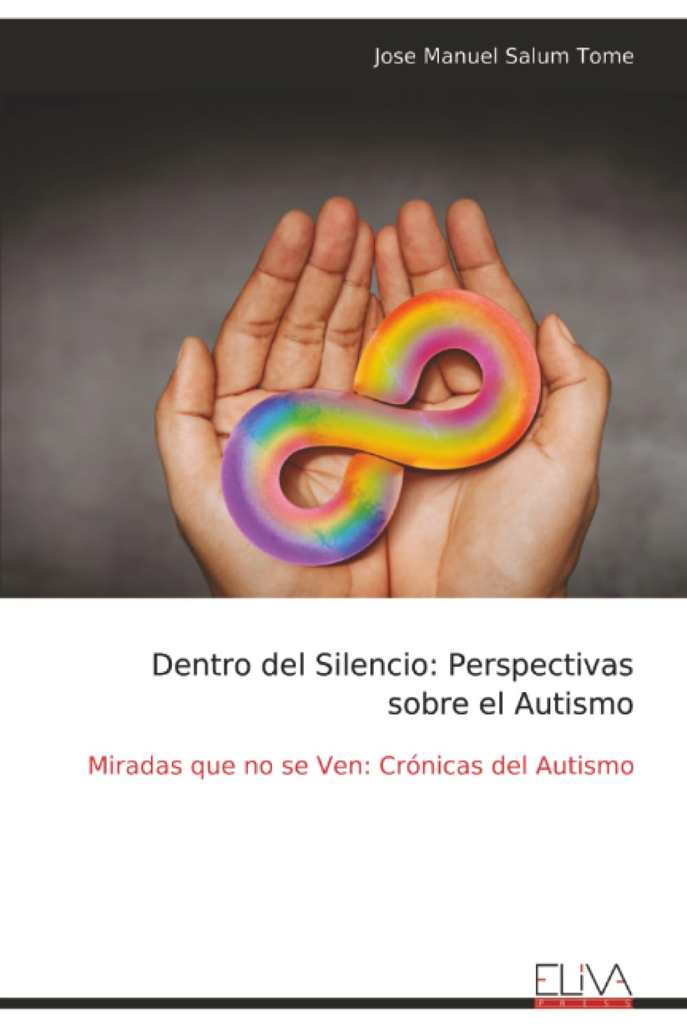 Dentro del Silencio: Perspectivas sobre el Autismo: Miradas que no se Ven: Crónicas del Autismo