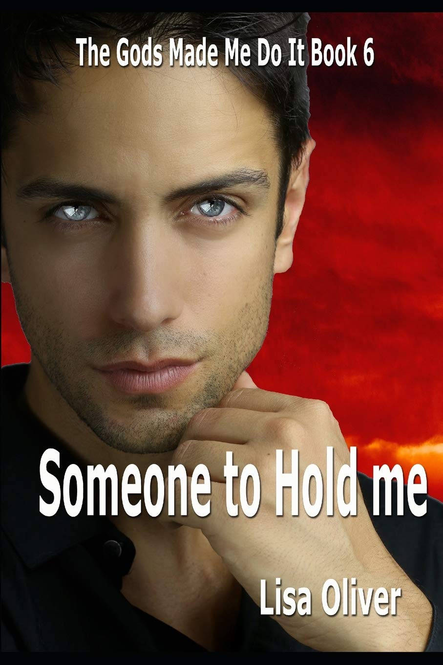 Someone To Hold Me: 6 (The Gods Made Me Do It)