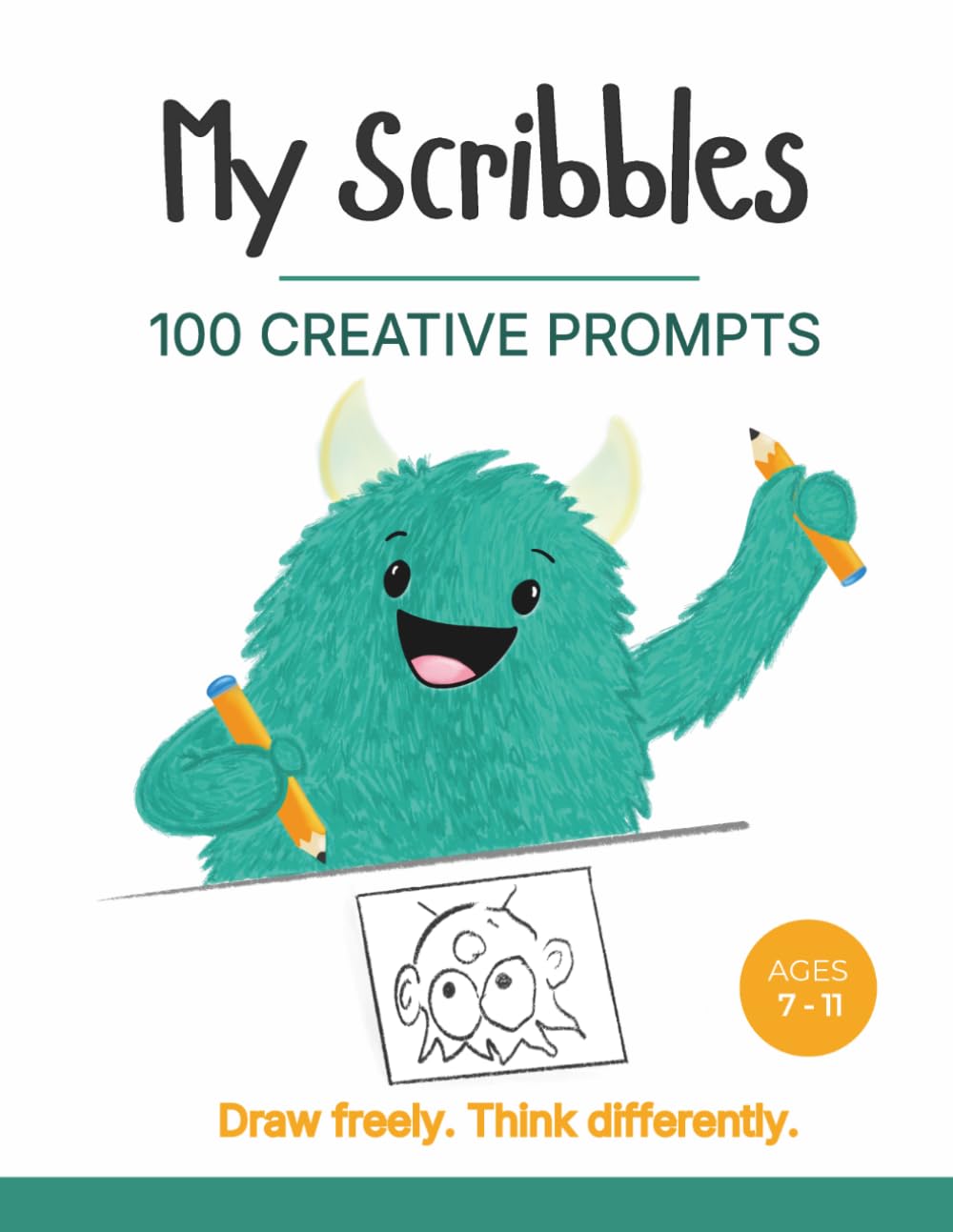 My Scribbles Book 3: 100 Open-Ended Drawing Prompts for Kids (Ages 7–11): Imagine, explore, and create—with no wrong answers.