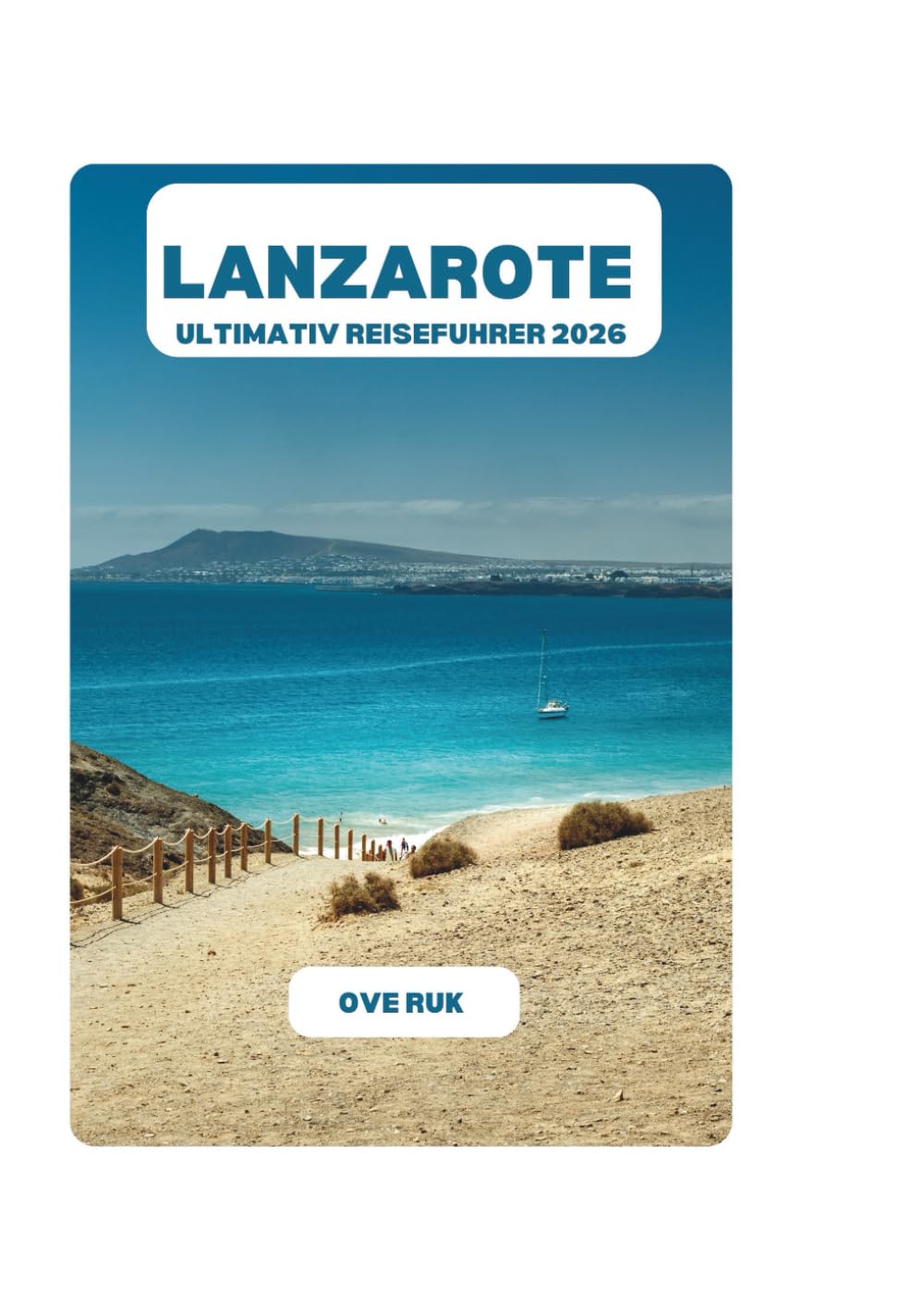 LANZAROTE ULTIMATIV REISEFUHRER 2026