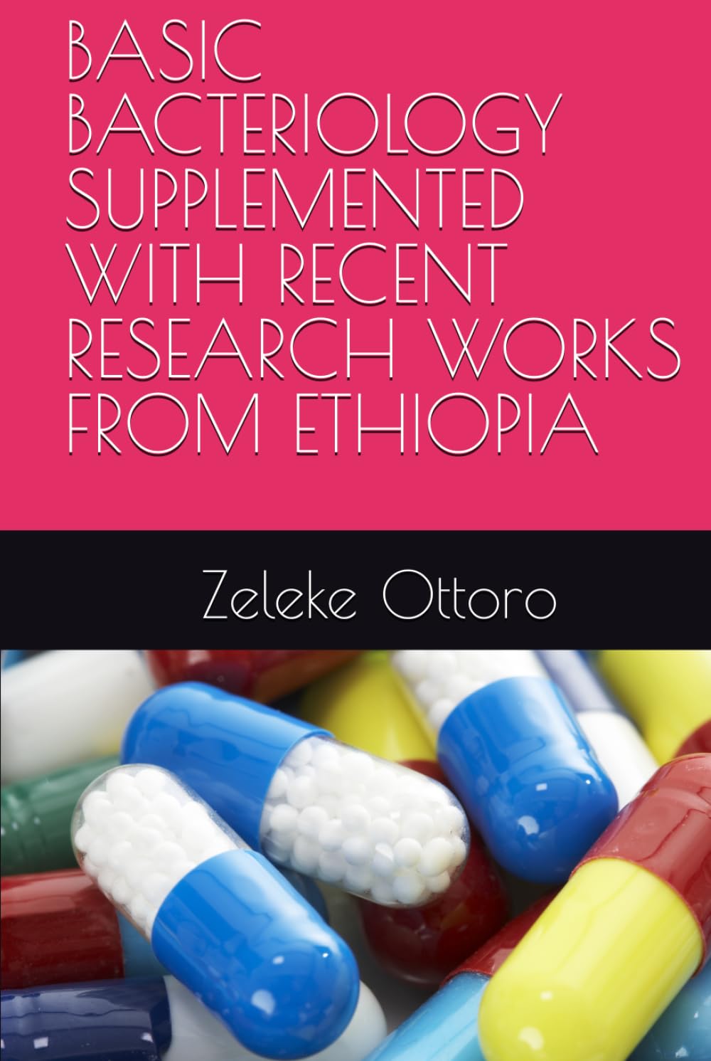 BASIC BACTERIOLOGY SUPPLEMENTED WITH RECENT RESEARCH WORKS FROM ETHIOPIA