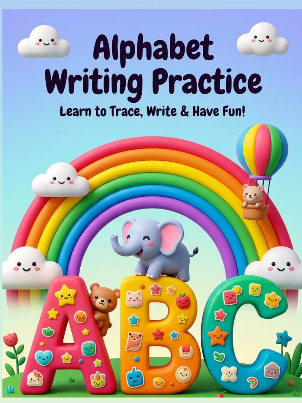 Alphabet Writing Practice Book: Learn to Trace, Write & Have Fun