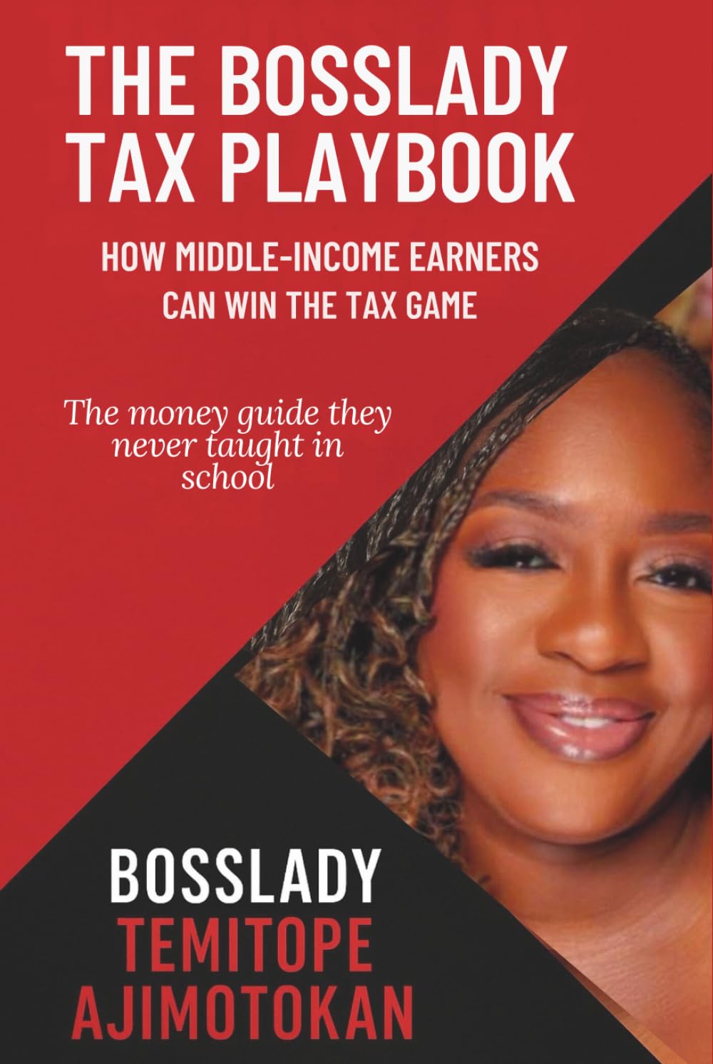 THE BOSSLADY TAX PLAYBOOK: HOW MIDDLE-INCOME EARNERS CAN WIN THE TAX GAME